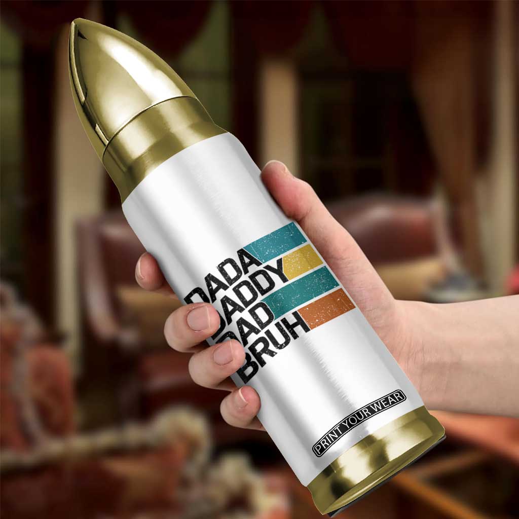 Dada Daddy Dad Bruh Bullet Tumbler Funny Fathers Day Bruh TS10 Print Your Wear