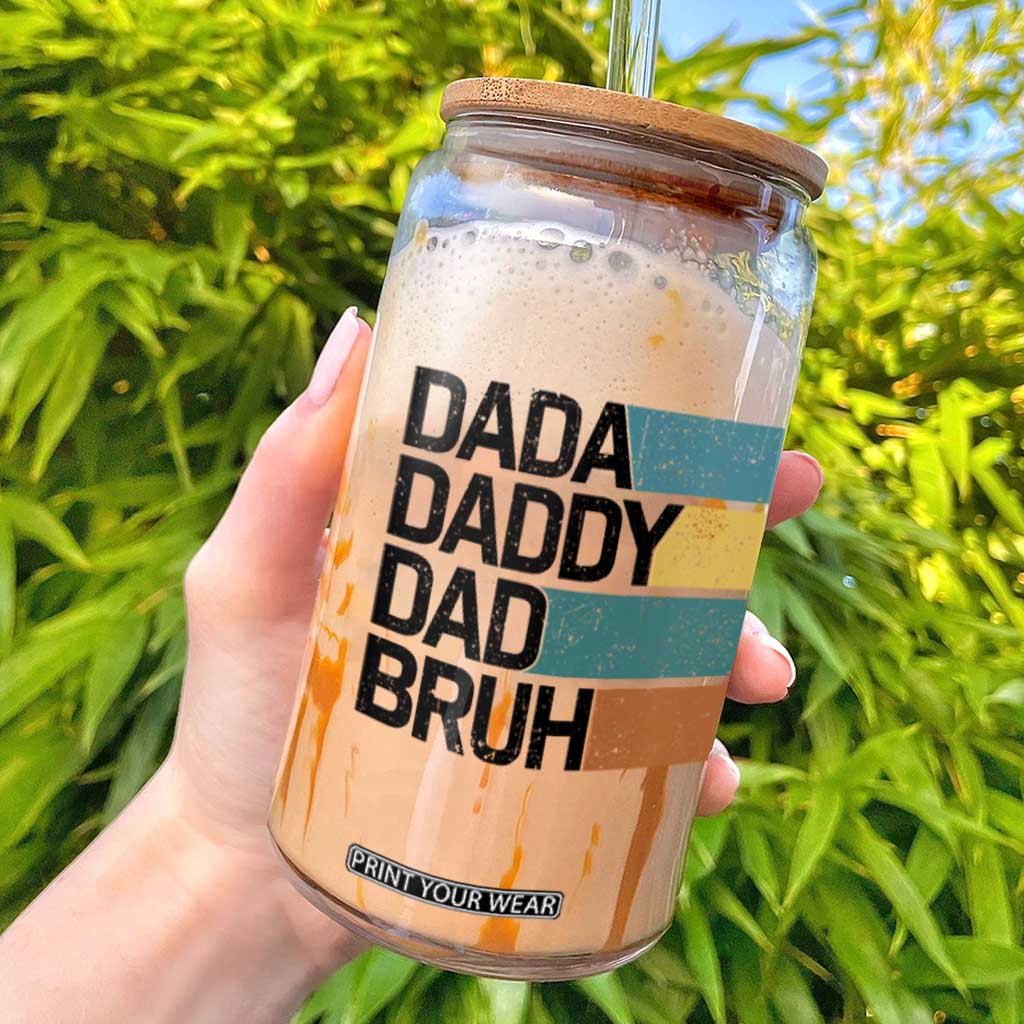 Dada Daddy Dad Bruh Glass Can Funny Fathers Day Bruh TS10 White Print Your Wear