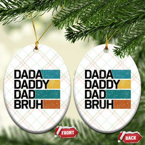 Dada Daddy Dad Bruh Ceramic Ornament Funny Fathers Day Bruh TS10 Print Your Wear