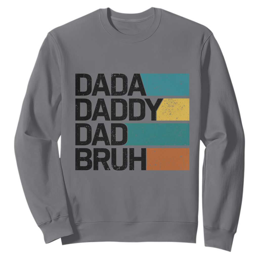 Dada Daddy Dad Bruh Sweatshirt Funny Fathers Day Bruh TS10 Charcoal Print Your Wear