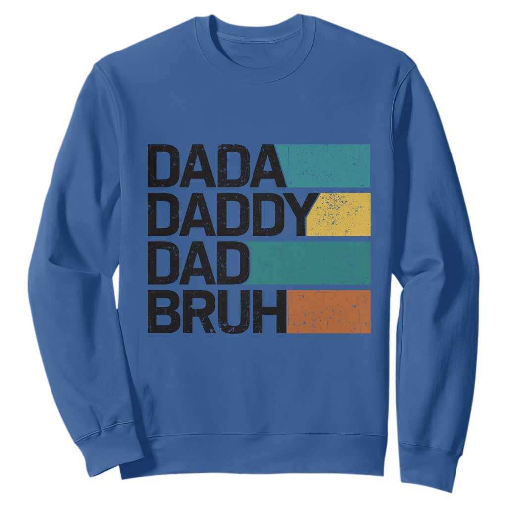 Dada Daddy Dad Bruh Sweatshirt Funny Fathers Day Bruh TS10 Royal Blue Print Your Wear