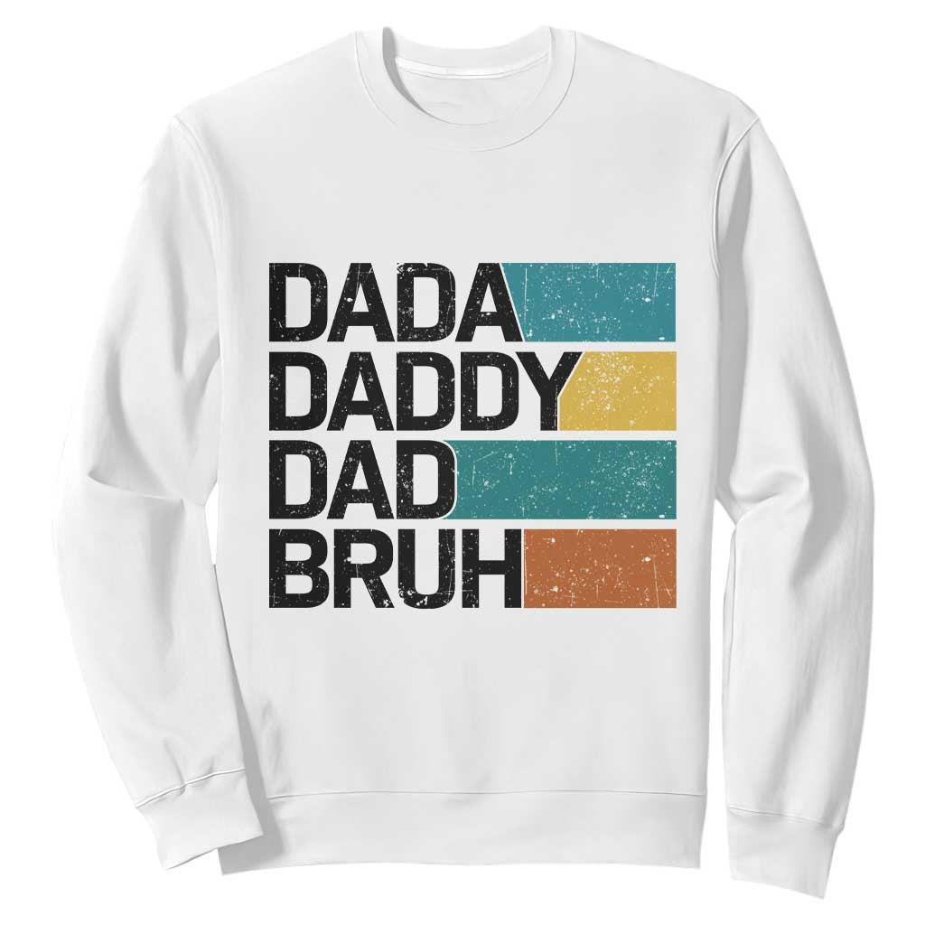 Dada Daddy Dad Bruh Sweatshirt Funny Fathers Day Bruh TS10 White Print Your Wear