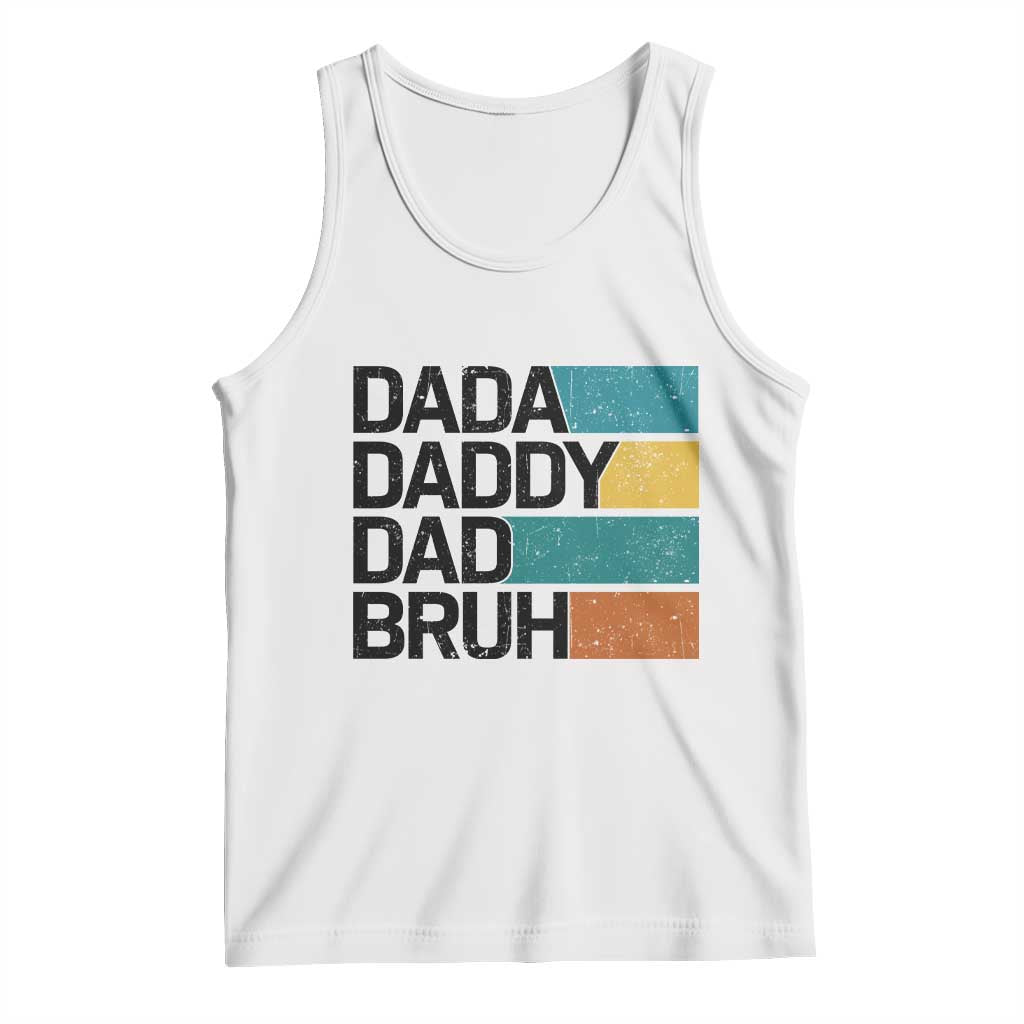Dada Daddy Dad Bruh Tank Top Funny Fathers Day Bruh TS10 White Print Your Wear