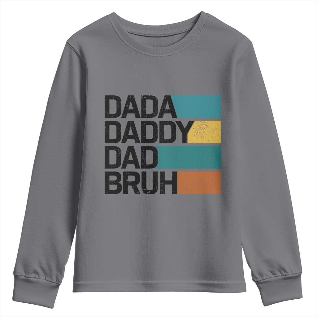 Dada Daddy Dad Bruh Youth Sweatshirt Funny Fathers Day Bruh TS10 Charcoal Print Your Wear