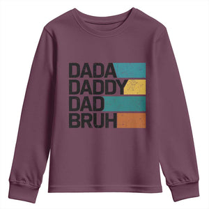 Dada Daddy Dad Bruh Youth Sweatshirt Funny Fathers Day Bruh TS10 Maroon Print Your Wear