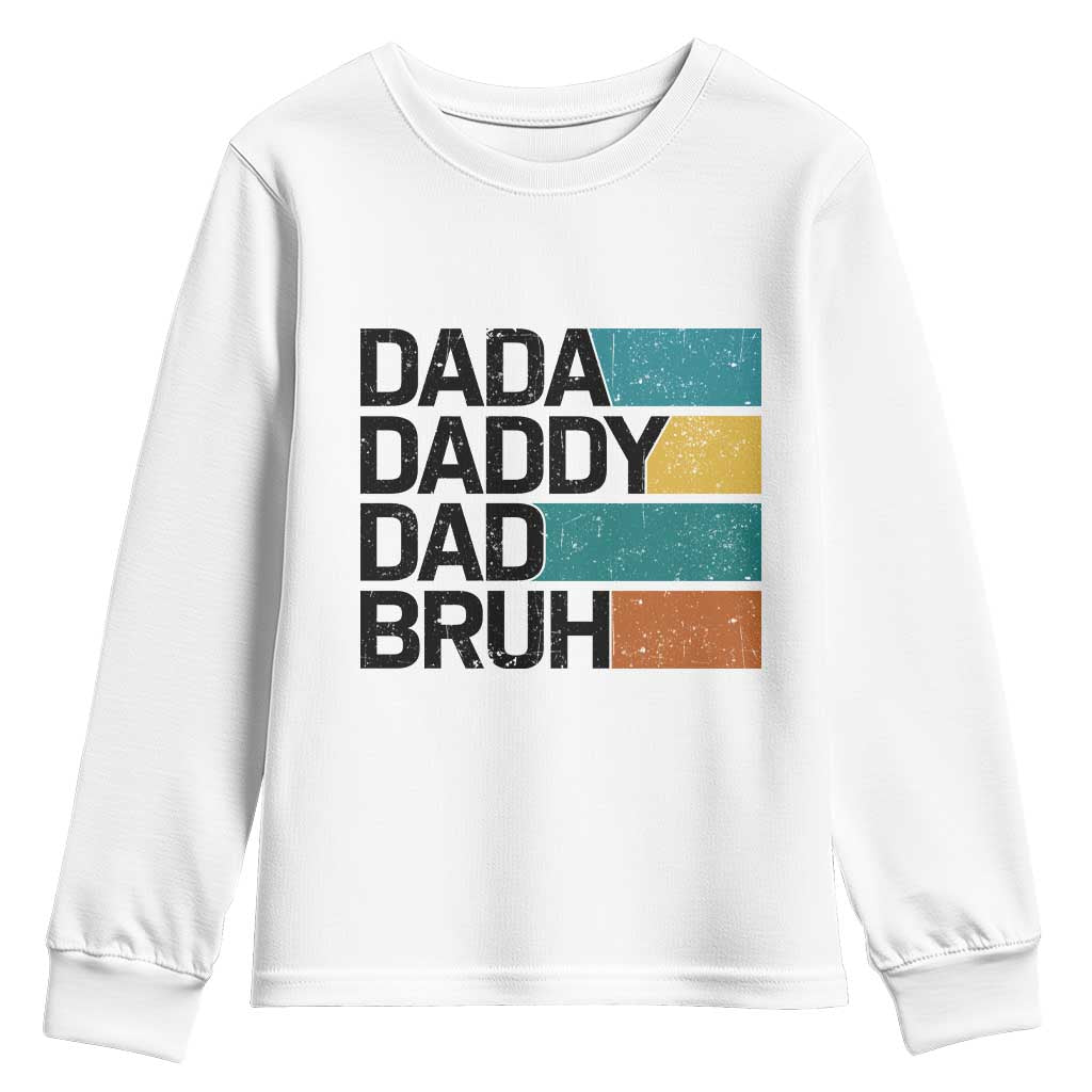 Dada Daddy Dad Bruh Youth Sweatshirt Funny Fathers Day Bruh TS10 White Print Your Wear
