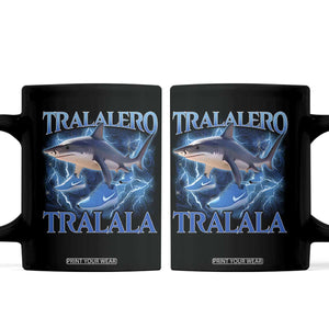 Tralalero Tralala Shark Coffee Mug Funny Internet Brainrot Memes Gen Alpha TS10 Black Print Your Wear