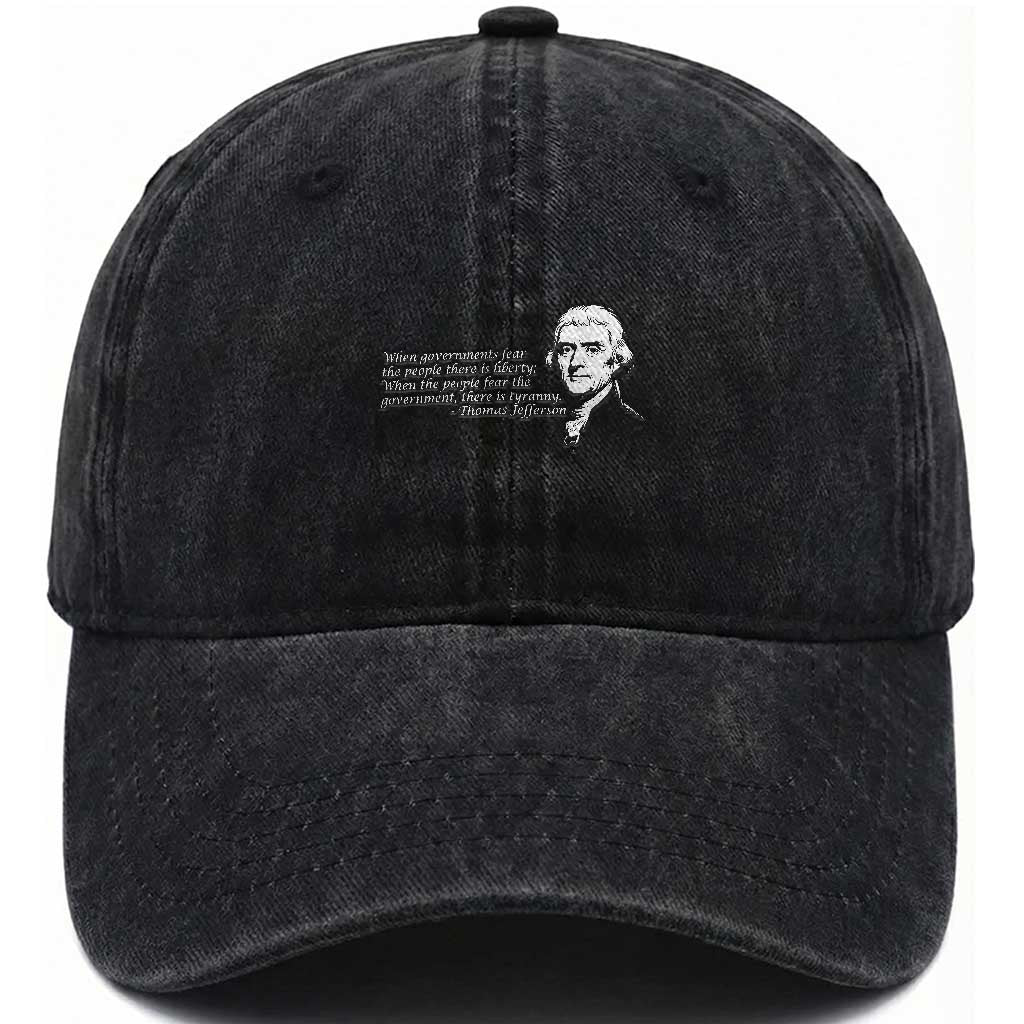 Thomas Jefferson Washed Cotton Baseball Cap When Governments Fear The People There Is Liberty TS10 Washed Cap Universal Fit Black Print Your Wear