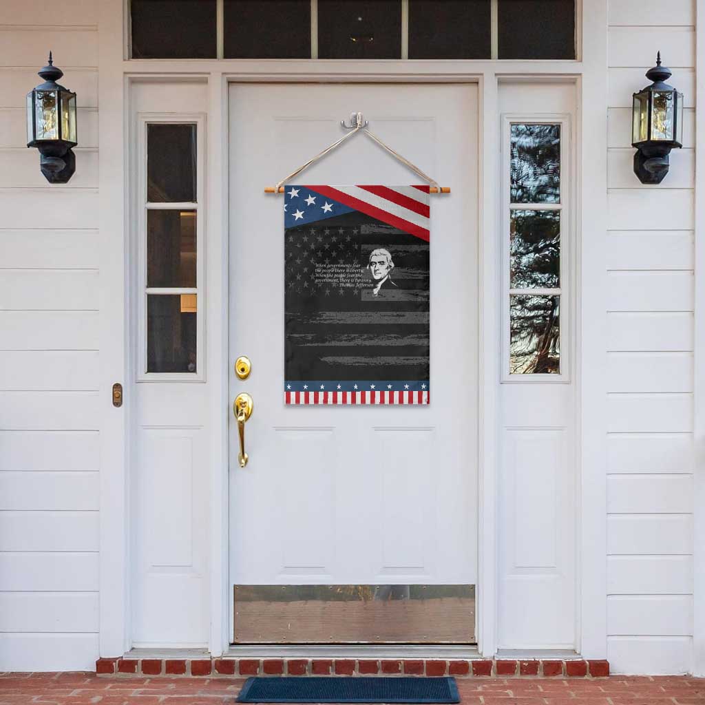 Thomas Jefferson Garden Flag When Governments Fear The People There Is Liberty TS10 Print Your Wear