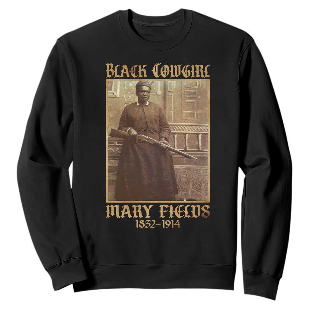Mary Fields Black Cowgirl Sweatshirt Vintage African American Western Black History TS10 Black Print Your Wear
