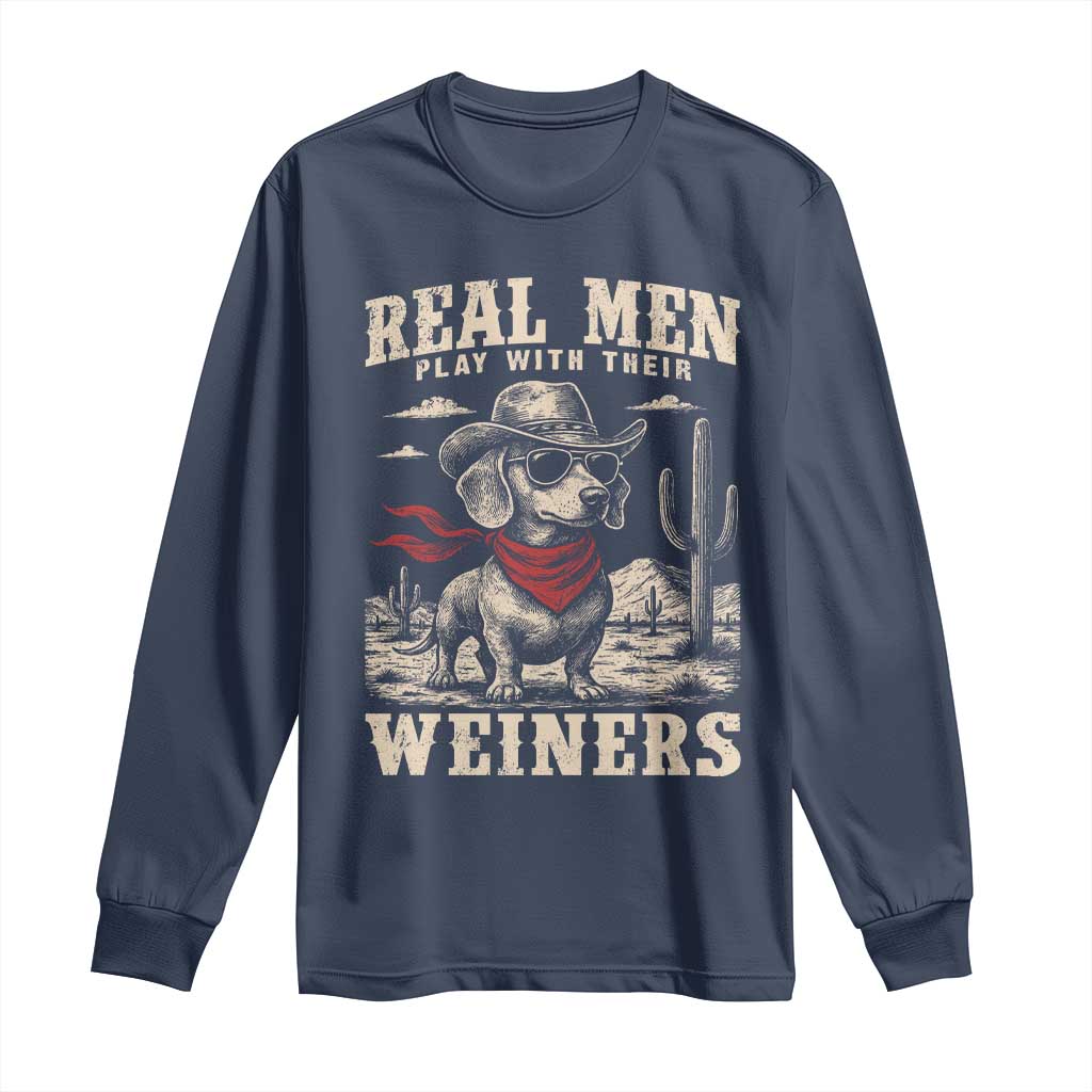 Funny Dachshund Cowboy Long Sleeve Shirt Real Men Play With Their Weiners TS10 Navy Print Your Wear