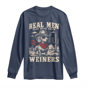 Funny Dachshund Cowboy Long Sleeve Shirt Real Men Play With Their Weiners TS10 Navy Print Your Wear