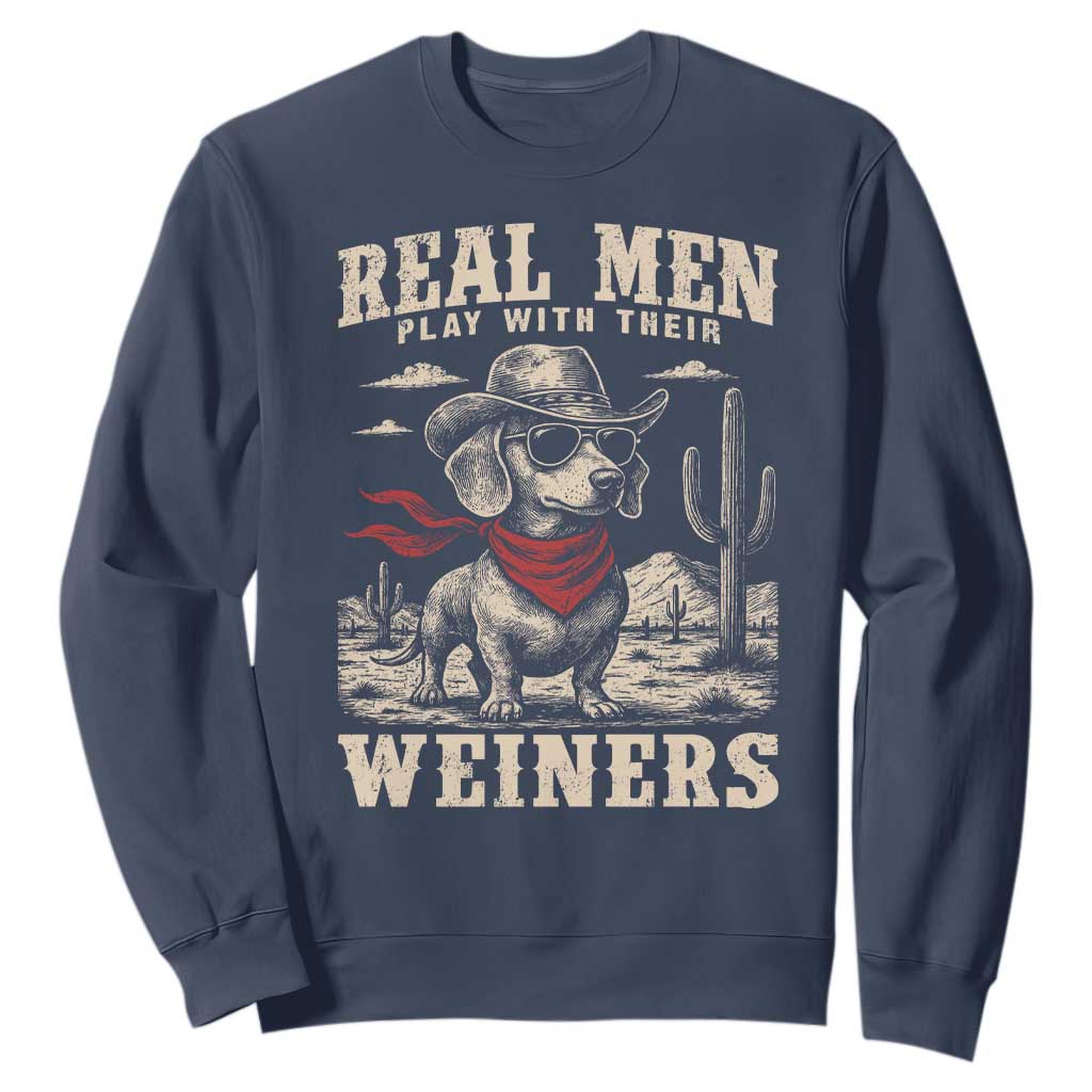 Funny Dachshund Cowboy Sweatshirt Real Men Play With Their Weiners TS10 Navy Print Your Wear