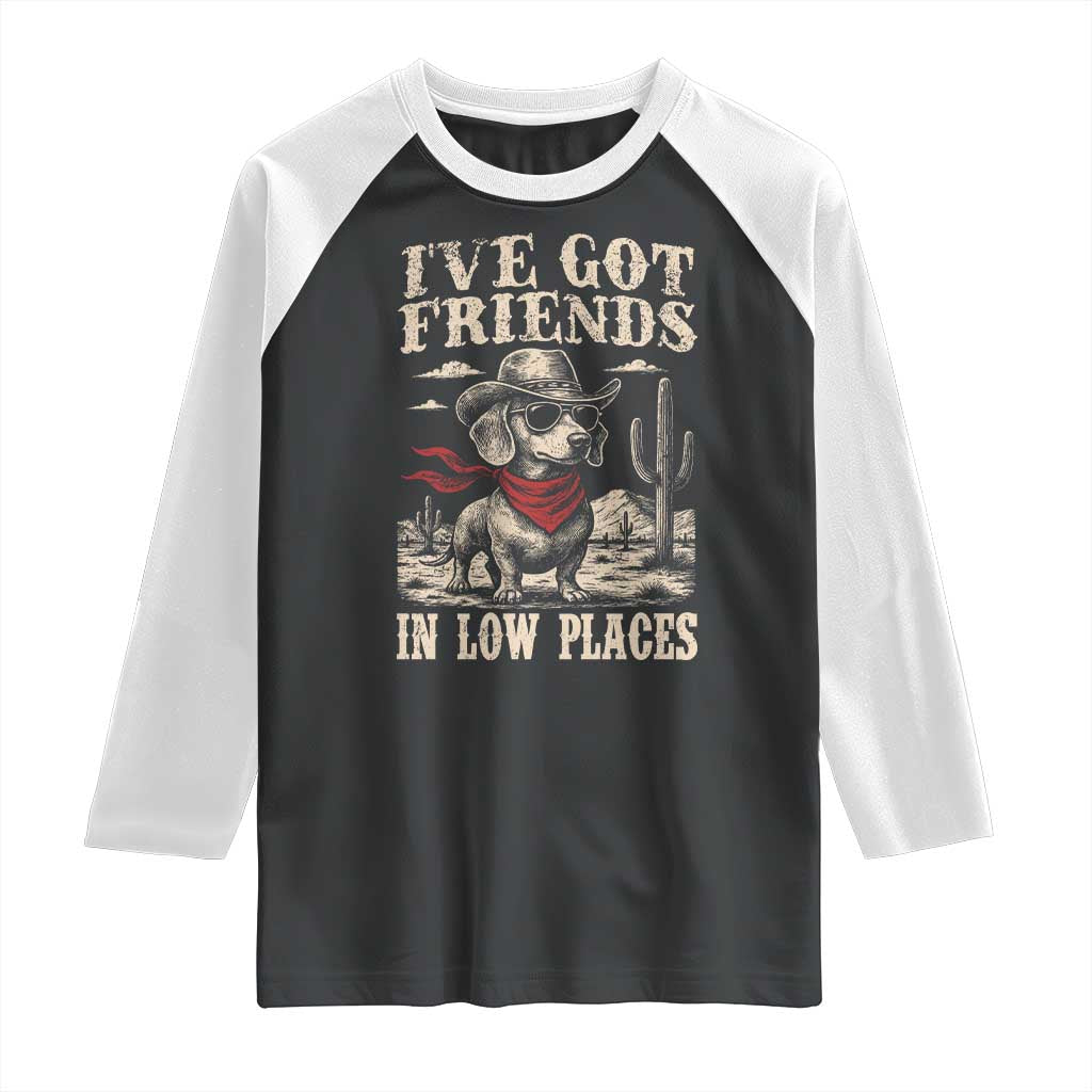 Funny Dachshund Cowboy Raglan Shirt Ive Got Friends In Low Places TS10 Black White Print Your Wear