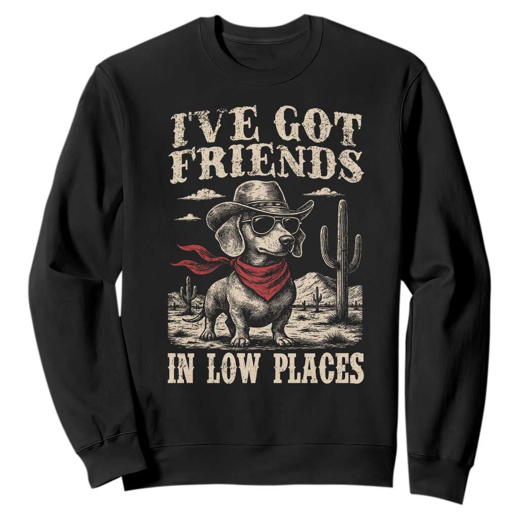 Funny Dachshund Cowboy Sweatshirt Ive Got Friends In Low Places TS10 Black Print Your Wear
