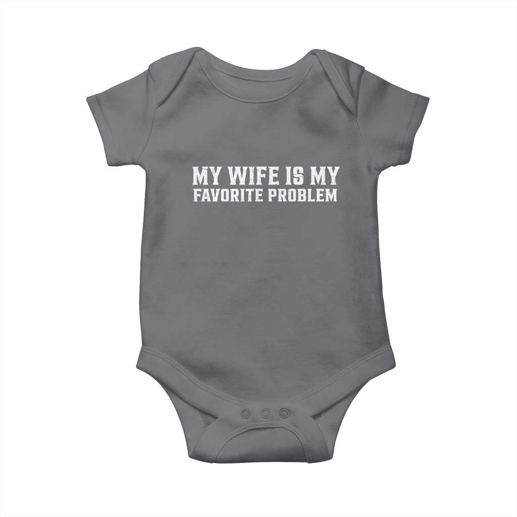 My Wife Is My Favorite Problem Funny Husband Marriage Graphic Baby Onesie TS10 Charcoal Print Your Wear