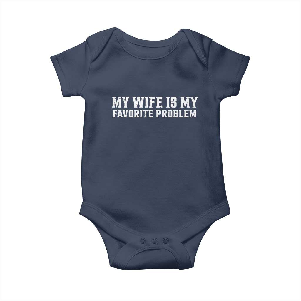 My Wife Is My Favorite Problem Funny Husband Marriage Graphic Baby Onesie TS10 Navy Print Your Wear