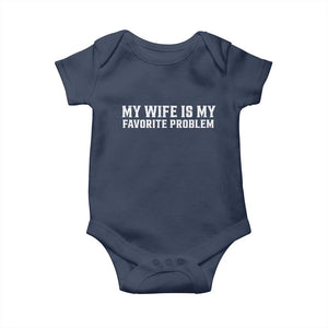 My Wife Is My Favorite Problem Funny Husband Marriage Graphic Baby Onesie TS10 Navy Print Your Wear