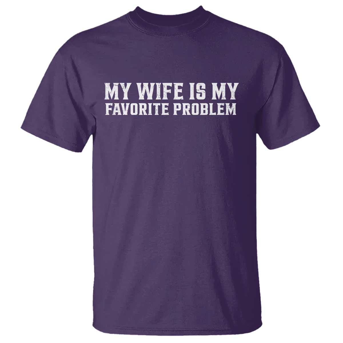 My Wife Is My Favorite Problem Funny Husband Marriage Graphic T Shirt TS10 Purple Print Your Wear
