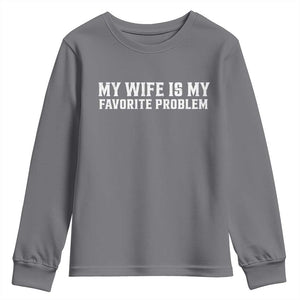 My Wife Is My Favorite Problem Funny Husband Marriage Graphic Youth Sweatshirt TS10 Charcoal Print Your Wear