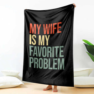 My Wife Is My Favorite Problem Funny Throw Blanket Retro 70s Husband Graphic TS10 Print Your Wear