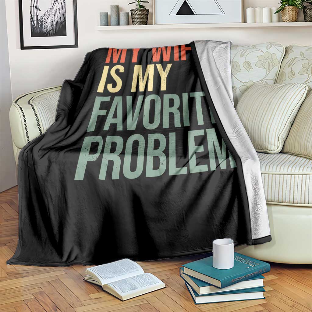 My Wife Is My Favorite Problem Funny Throw Blanket Retro 70s Husband Graphic TS10 Print Your Wear