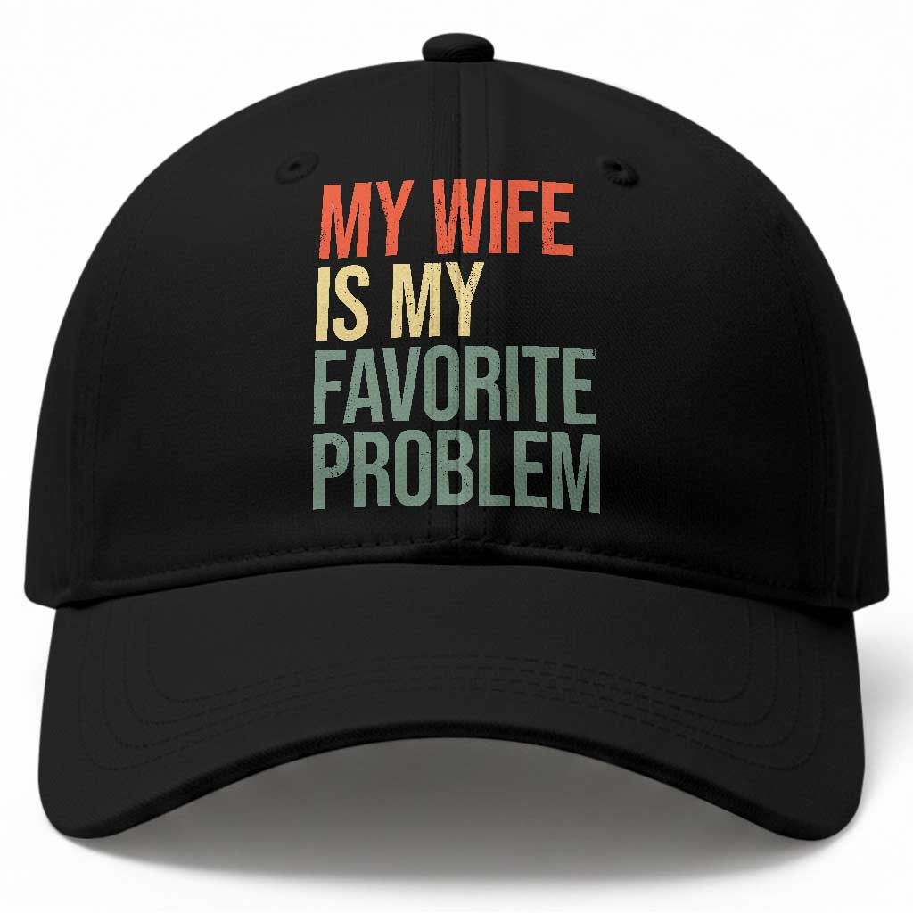 My Wife Is My Favorite Problem Funny Baseball Cap Retro 70s Husband Graphic TS10 Print Your Wear