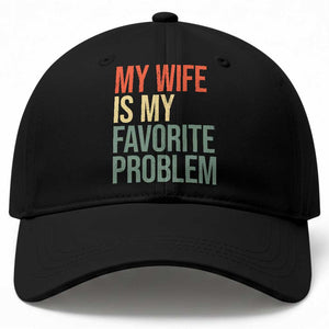My Wife Is My Favorite Problem Funny Baseball Cap Retro 70s Husband Graphic TS10 Print Your Wear
