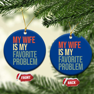 My Wife Is My Favorite Problem Funny Ceramic Ornament Retro 70s Husband Graphic TS10 1pc Blue Print Your Wear