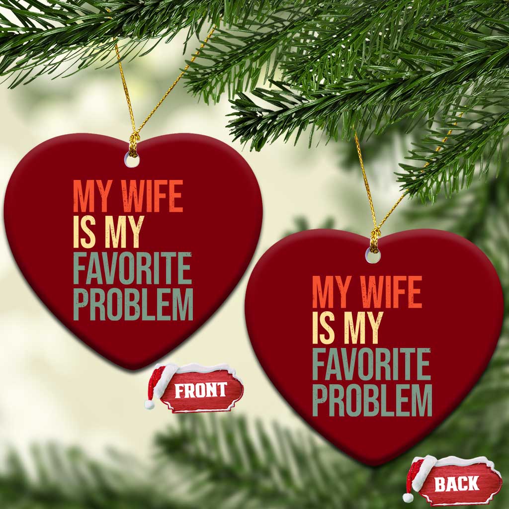 My Wife Is My Favorite Problem Funny Ceramic Ornament Retro 70s Husband Graphic TS10 Print Your Wear