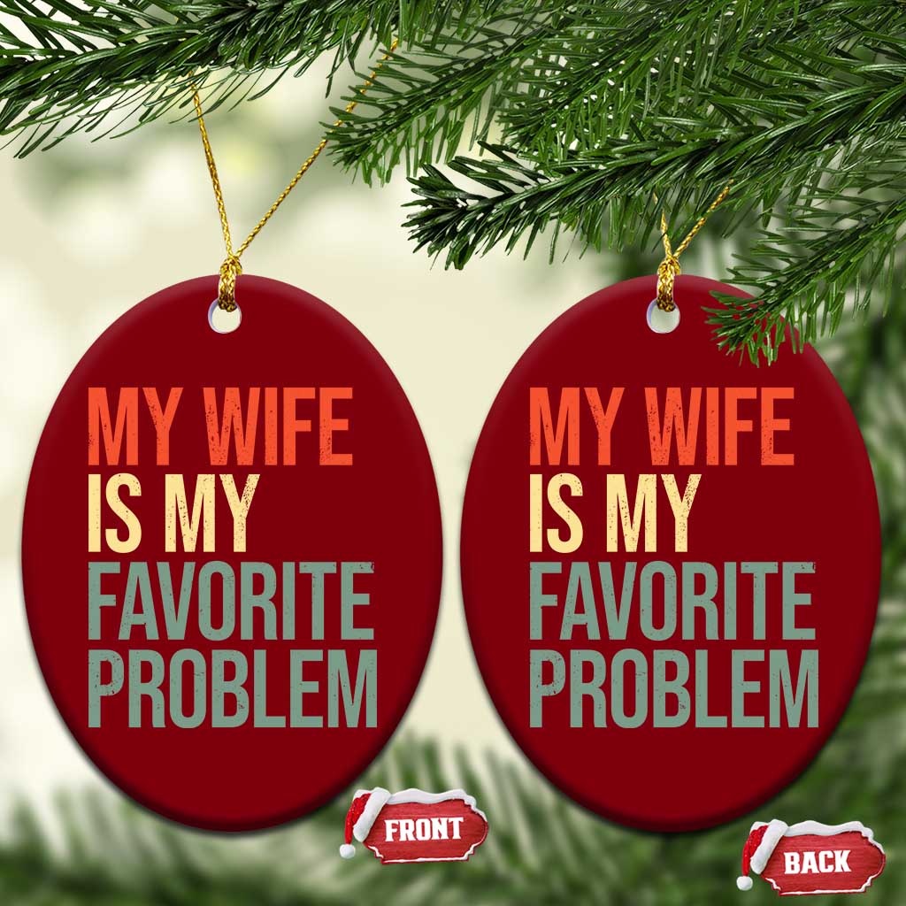 My Wife Is My Favorite Problem Funny Ceramic Ornament Retro 70s Husband Graphic TS10 Print Your Wear