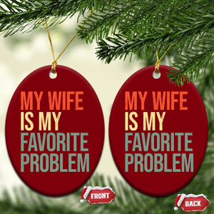 My Wife Is My Favorite Problem Funny Ceramic Ornament Retro 70s Husband Graphic TS10 Print Your Wear
