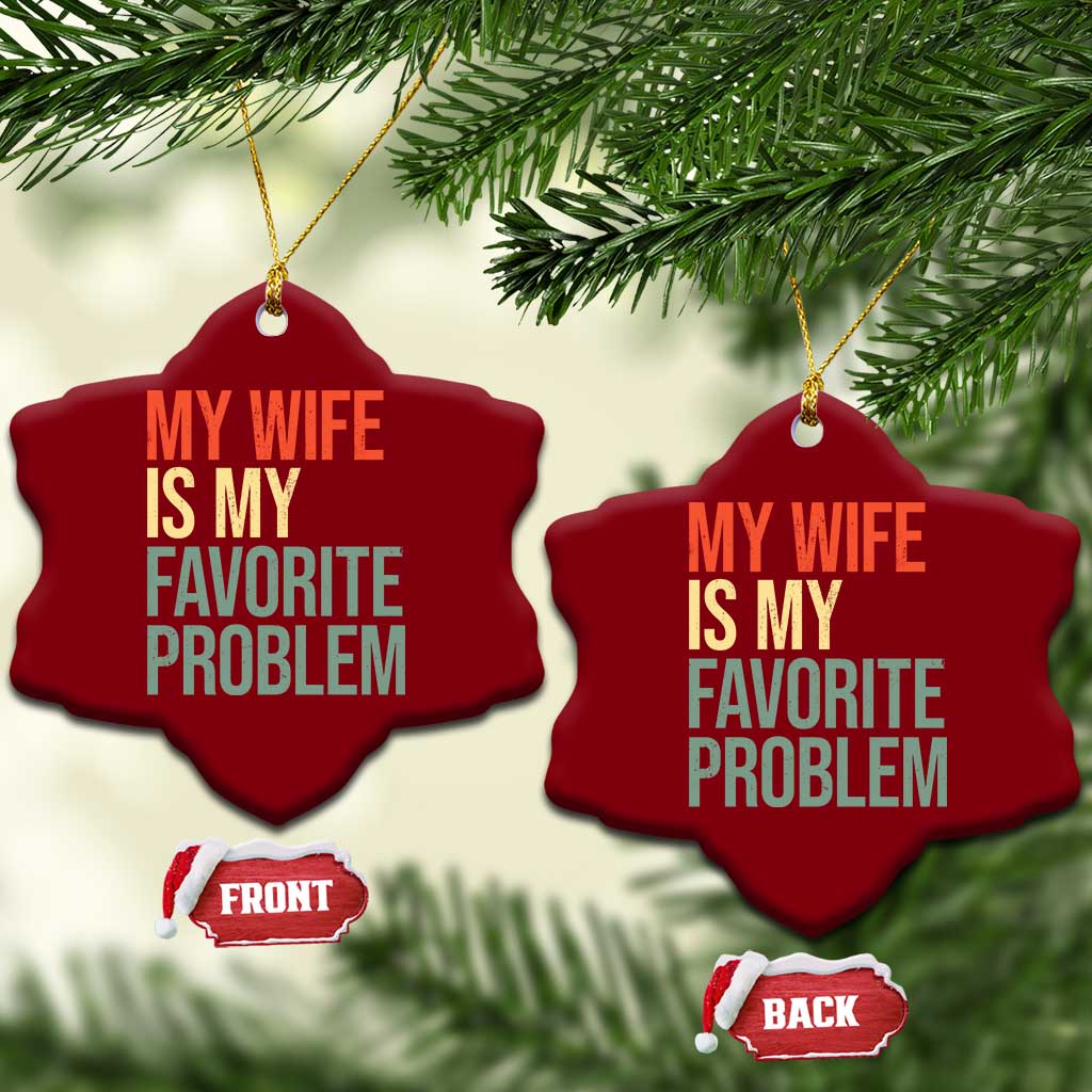 My Wife Is My Favorite Problem Funny Ceramic Ornament Retro 70s Husband Graphic TS10 Print Your Wear