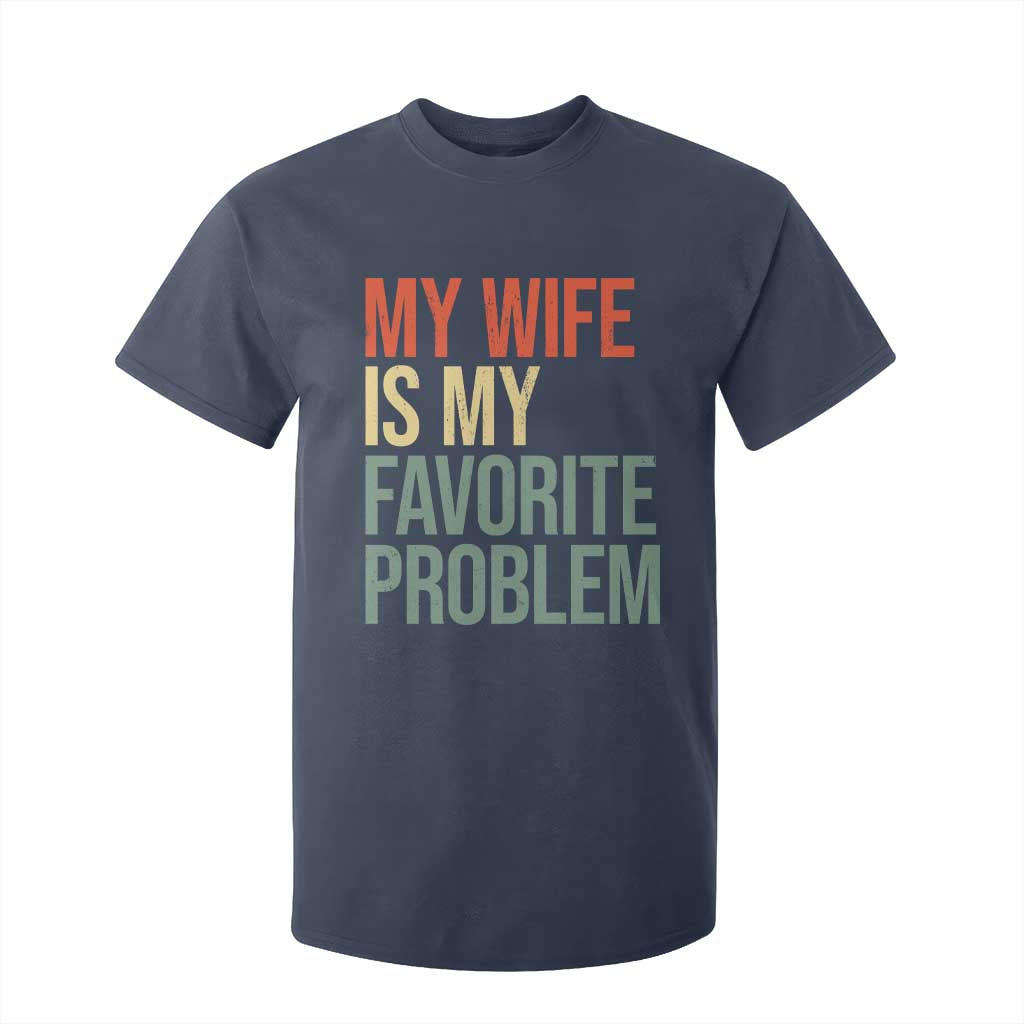 My Wife Is My Favorite Problem Funny T Shirt For Kid Retro 70s Husband Graphic TS10 Navy Print Your Wear