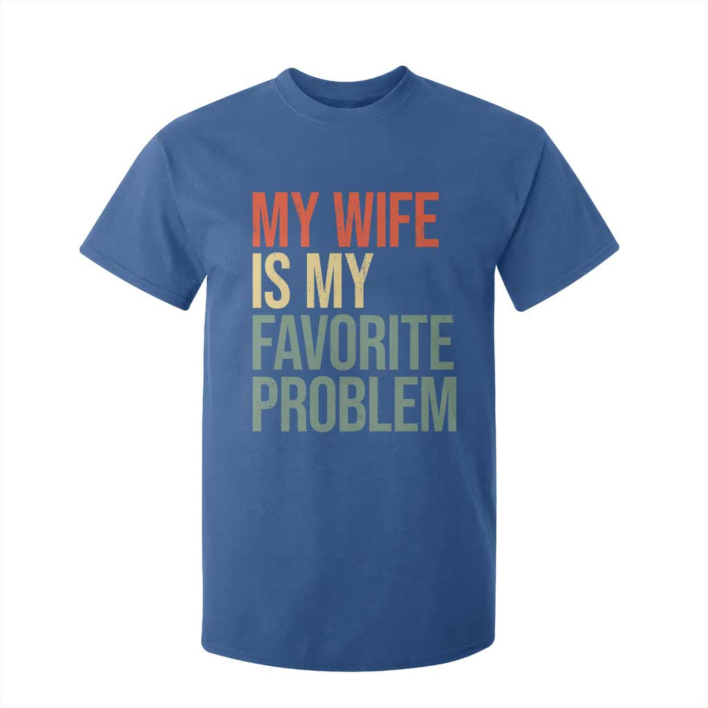 My Wife Is My Favorite Problem Funny T Shirt For Kid Retro 70s Husband Graphic TS10 Royal Blue Print Your Wear