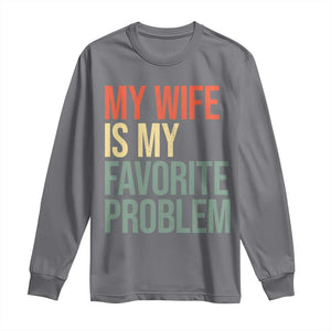 My Wife Is My Favorite Problem Funny Long Sleeve Shirt Retro 70s Husband Graphic TS10 Charcoal Print Your Wear