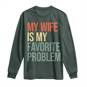 My Wife Is My Favorite Problem Funny Long Sleeve Shirt Retro 70s Husband Graphic TS10 Dark Forest Green Print Your Wear