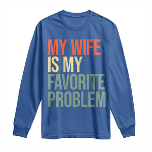My Wife Is My Favorite Problem Funny Long Sleeve Shirt Retro 70s Husband Graphic TS10 Royal Blue Print Your Wear