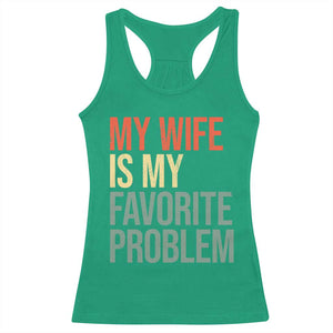 My Wife Is My Favorite Problem Funny Racerback Tank Top Retro 70s Husband Graphic TS10 Irish Green Print Your Wear