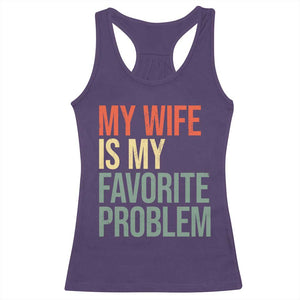 My Wife Is My Favorite Problem Funny Racerback Tank Top Retro 70s Husband Graphic TS10 Purple Print Your Wear