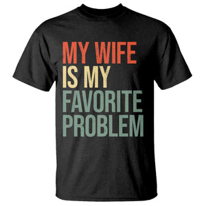 My Wife Is My Favorite Problem Funny T Shirt Retro 70s Husband Graphic TS10 Black Print Your Wear