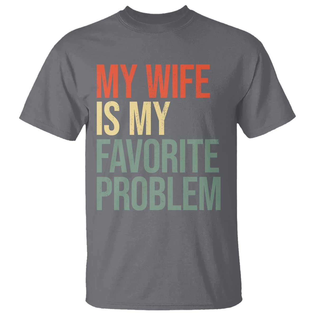 My Wife Is My Favorite Problem Funny T Shirt Retro 70s Husband Graphic TS10 Charcoal Print Your Wear