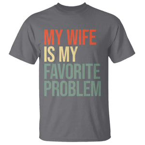 My Wife Is My Favorite Problem Funny T Shirt Retro 70s Husband Graphic TS10 Charcoal Print Your Wear