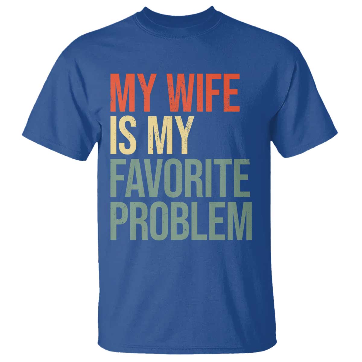 My Wife Is My Favorite Problem Funny T Shirt Retro 70s Husband Graphic TS10 Royal Blue Print Your Wear