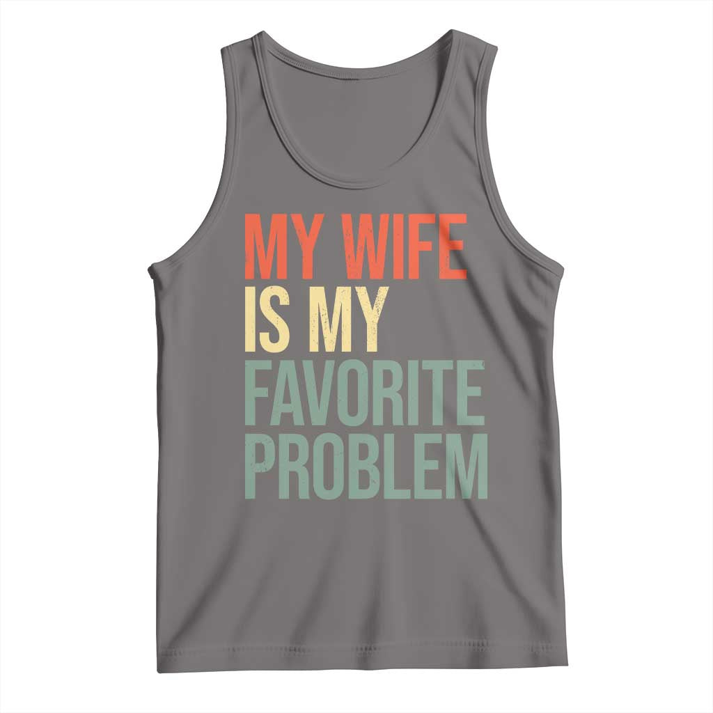 My Wife Is My Favorite Problem Funny Tank Top Retro 70s Husband Graphic TS10 Deep Heather Print Your Wear