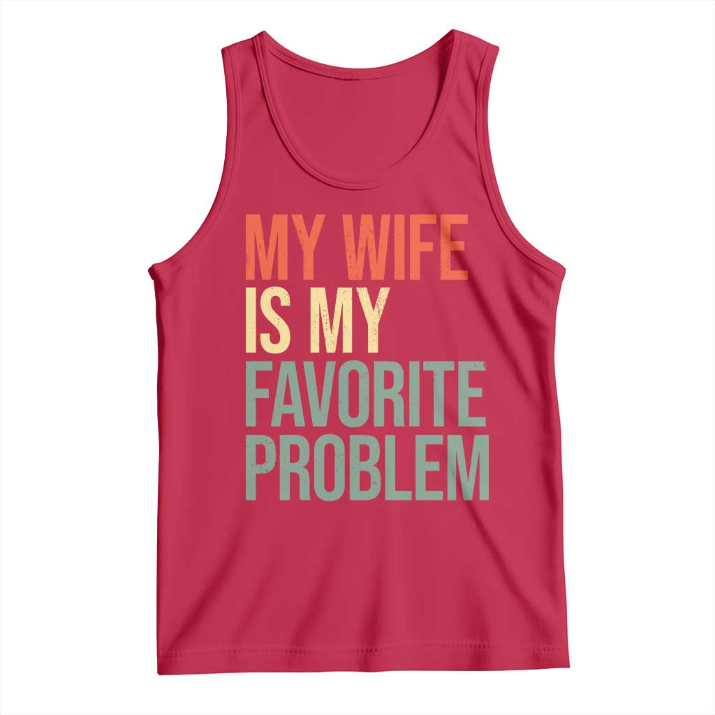 My Wife Is My Favorite Problem Funny Tank Top Retro 70s Husband Graphic TS10 Red Print Your Wear
