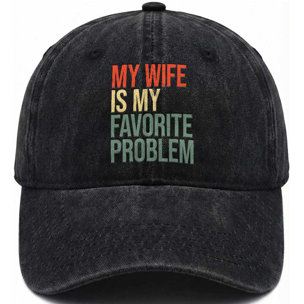 My Wife Is My Favorite Problem Funny Washed Cotton Baseball Cap Retro 70s Husband Graphic TS10 Print Your Wear