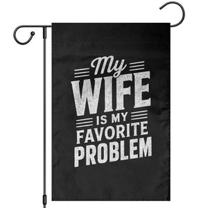 My Wife Is My Favorite Problem Funny Husband Garden Flag TS10 Black Print Your Wear