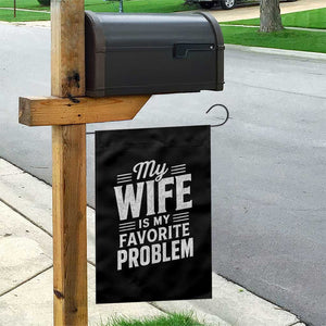 My Wife Is My Favorite Problem Funny Husband Garden Flag TS10 Print Your Wear