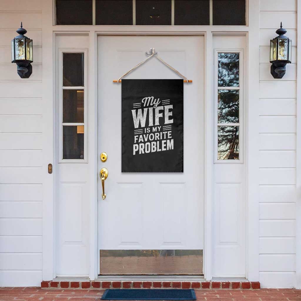 My Wife Is My Favorite Problem Funny Husband Garden Flag TS10 Print Your Wear